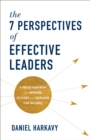 The 7 Perspectives of Effective Leaders : A Proven Framework for Improving Decisions and Increasing Your Influence - eBook