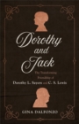 Dorothy and Jack : The Transforming Friendship of Dorothy L. Sayers and C. S. Lewis - eBook