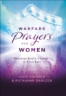 Warfare Prayers for Women : Securing God's Victory in Your Life - eBook
