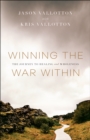 Winning the War Within : The Journey to Healing and Wholeness - eBook