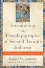 Introducing the Pseudepigrapha of Second Temple Judaism : Message, Context, and Significance - eBook