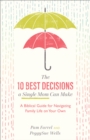The 10 Best Decisions a Single Mom Can Make : A Biblical Guide for Navigating Family Life on Your Own - eBook