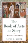 The Book of Acts as Story : A Narrative-Critical Study - eBook