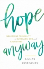 Hope Anyway : Welcoming Possibility in Ourselves, God, and Each Other - eBook