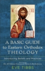 A Basic Guide to Eastern Orthodox Theology : Introducing Beliefs and Practices - eBook
