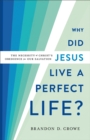 Why Did Jesus Live a Perfect Life? : The Necessity of Christ's Obedience for Our Salvation - eBook