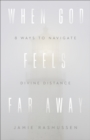 When God Feels Far Away : Eight Ways to Navigate Divine Distance - eBook