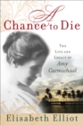 A Chance to Die : The Life and Legacy of Amy Carmichael - eBook