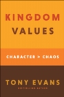 Kingdom Values : Character Over Chaos - eBook