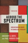 Across the Spectrum : Understanding Issues in Evangelical Theology - eBook