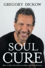 Soul Cure : How to Heal Your Pain and Discover Your Purpose - eBook