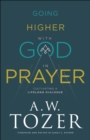 Going Higher with God in Prayer : Cultivating a Lifelong Dialogue - eBook