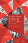 A Christian Theology of Science : Reimagining a Theological Vision of Natural Knowledge - eBook