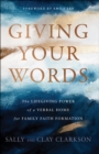Giving Your Words : The Lifegiving Power of a Verbal Home for Family Faith Formation - eBook