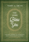 The Lord Bless You : A 28-Day Journey to Experience God's Extravagant Blessings - eBook