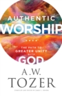 Authentic Worship : The Path to Greater Unity with God - eBook
