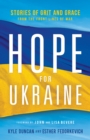 Hope for Ukraine : Stories of Grit and Grace from the Front Lines of War - eBook