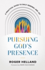 Pursuing God's Presence : A Practical Guide to Daily Renewal and Joy - eBook