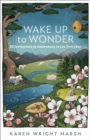 Wake Up to Wonder : 22 Invitations to Amazement in the Everyday - eBook