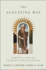 The Augustine Way : Retrieving a Vision for the Church's Apologetic Witness - eBook