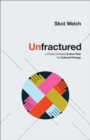 Unfractured : A Christ-Centered Action Plan for Cultural Change - eBook