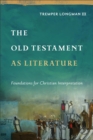 The Old Testament as Literature (Approaching the Old Testament) : Foundations for Christian Interpretation - eBook