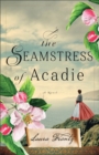 The Seamstress of Acadie : A Novel - eBook