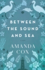 Between the Sound and Sea : A Novel - eBook