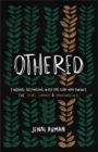 Othered : Finding Belonging with the God Who Pursues the Hurt, Harmed, and Marginalized - eBook