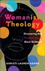 Womanish Theology : Discovering God through the Lens of Black Girlhood - eBook