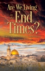 Are We Living in the End Times? : Biblical Answers to 7 Questions about the Future - eBook