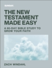 The New Testament Made Easy : A 60-Day Bible Study to Grow Your Faith - eBook