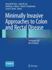 Minimally Invasive Approaches to Colon and Rectal Disease : Technique and Best Practices - Book