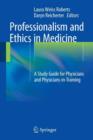 Professionalism and Ethics in Medicine : A Study Guide for Physicians and Physicians-in-Training - Book