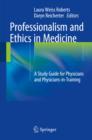 Professionalism and Ethics in Medicine : A Study Guide for Physicians and Physicians-in-Training - eBook