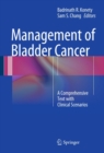 Management of Bladder Cancer : A Comprehensive Text With Clinical Scenarios - eBook