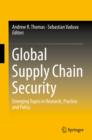 Global Supply Chain Security : Emerging Topics in Research, Practice and Policy - eBook