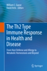 The Th2 Type Immune Response in Health and Disease : From Host Defense and Allergy to Metabolic Homeostasis and Beyond - eBook