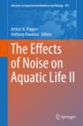 The Effects of Noise on Aquatic Life II - eBook