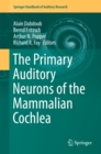 The Primary Auditory Neurons of the Mammalian Cochlea - eBook