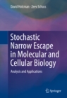 Stochastic Narrow Escape in Molecular and Cellular Biology : Analysis and Applications - eBook