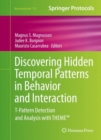 Discovering Hidden Temporal Patterns in Behavior and Interaction : T-Pattern Detection and Analysis with THEME(TM) - eBook
