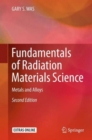 Fundamentals of Radiation Materials Science : Metals and Alloys - Book