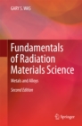 Fundamentals of Radiation Materials Science : Metals and Alloys - eBook
