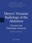 Meyers' Dynamic Radiology of the Abdomen : Normal and Pathologic Anatomy - Book
