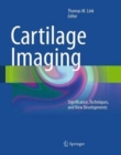 Cartilage Imaging : Significance, Techniques, and New Developments - Book