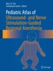 Pediatric Atlas of Ultrasound- and Nerve Stimulation-Guided Regional Anesthesia - Book