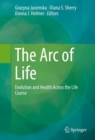 The Arc of Life : Evolution and Health Across the Life Course - eBook