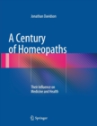 A Century of Homeopaths : Their Influence on Medicine and Health - Book