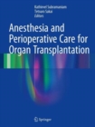 Anesthesia and Perioperative Care for Organ Transplantation - Book